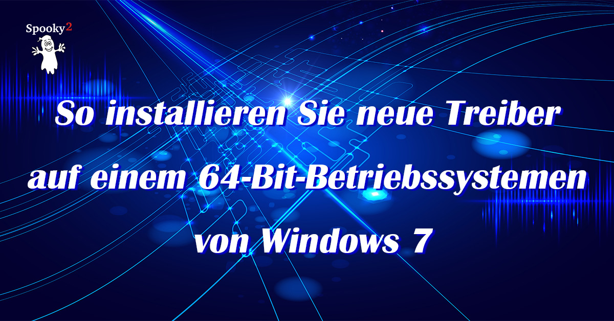 Mumbi Video Grabber Treiber Windows 7 64 Bit So installieren Sie neue Treiber auf einem 64-Bit-Betriebssystemen von