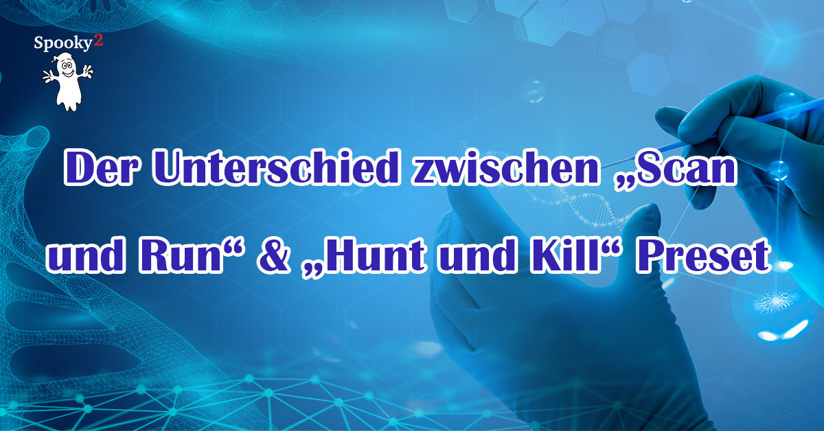 Der Unterschied zwischen „Scan und Run“ & „Hunt und Kill“ Preset ...