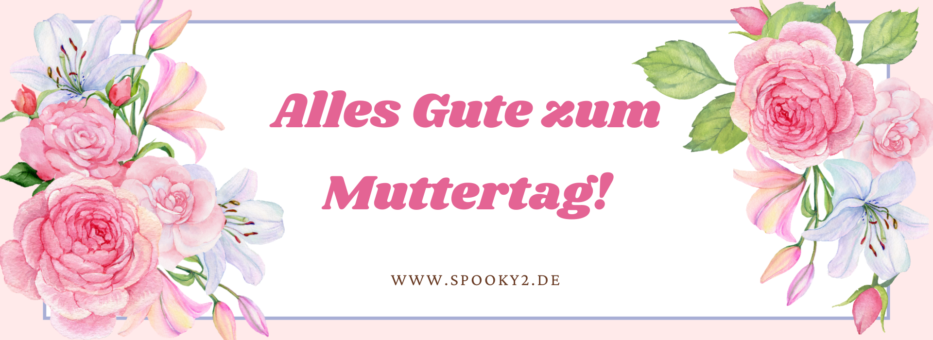 Alles Gute zum Muttertag an alle Mütter der Welt! - Spooky2 Deutschland